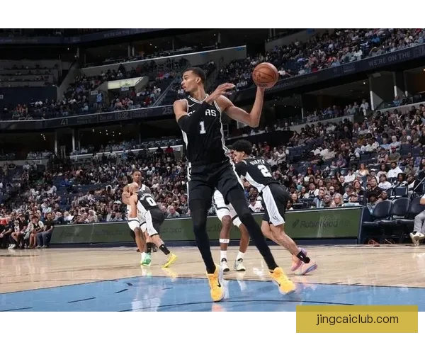 文班三节砍41分马刺狂胜灰熊七连胜锁定季后赛无缘